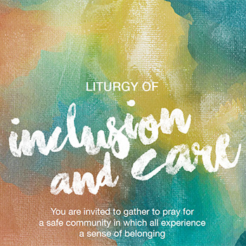 Liturgy of Inclusion and Care